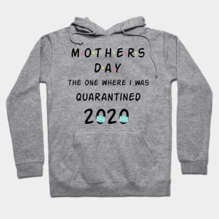 Mothers Day - The One I Was Quarantined 2020 Funny Quote Artwork Hoodie